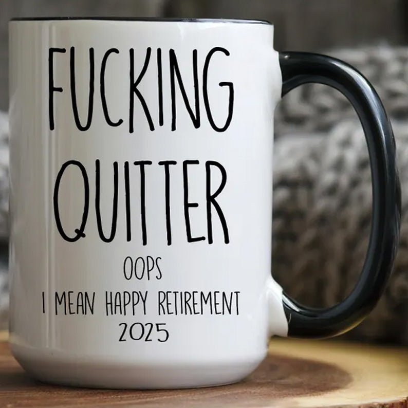 Custom Fucking Quitter, Custom Retirement Gift, Funny Retirement Gift, Retirement Gift for a Man, Retirement Gifts for Woman, Retirement Mug